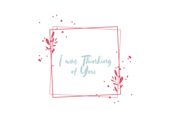 Review: Valentine Quote I Was Thinking of You Embroidery Design