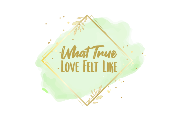 Reviewing Valentine Quote What True Love Felt Like for Stitching